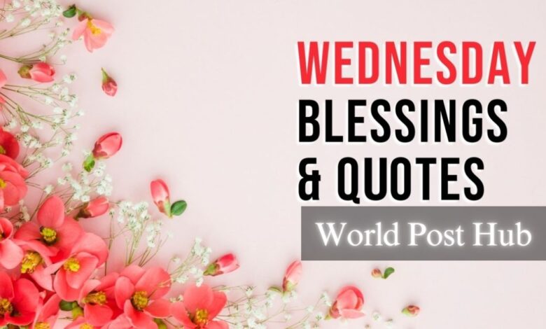 Wednesday Blessing Quotes: Blessed Wednesday